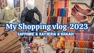 My Shopping Vlog 2023  Sapphire ,Kayseria And Khaadi 2023