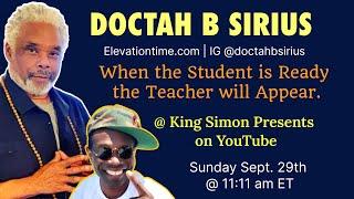 Doctah B Sirius: When the student is ready, the teacher will appear