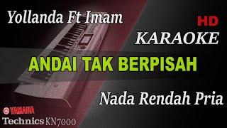 ANDAI TAK BERPISAH - YOLLANDA FT IMAM ( NADA RENDAH PRIA ) || KARAOKE