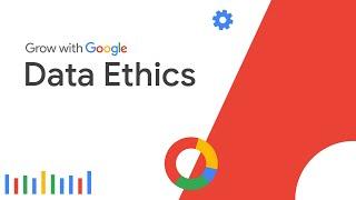 The Importance of Data Ethics | Google Data Analytics Certificate