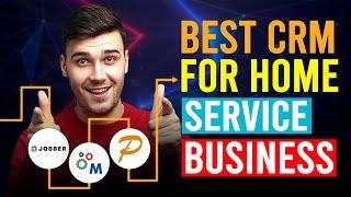 Best CRM For Home Service Business (Which Is The Best CRM For Home Service Business?)