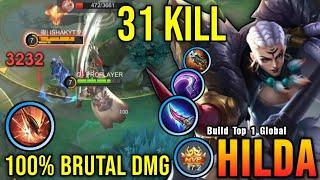 31 Kills!! 100% Brutal DMG Build Hilda One Hit Delete!! - Build Top 1 Global Hilda ~ MLBB