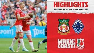 HIGHLIGHTS | Wrexham AFC vs Vancouver Whitecaps