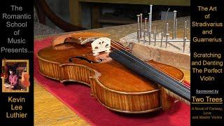 Stradivarius and Guarnerius Violins: Why Would Anyone Purposely Scratch, Dent, or "Distress" one?
