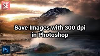 Save Images With 300 dpi in Photoshop | Photoshop Tutorial