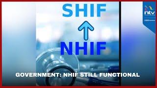 Govt: NHIF still fucntional