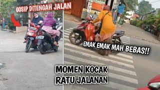 Gosip ditengah jalan!! Deretan Momen Kocak Sang Ratu Jalanan