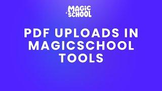 PDF Uploads in MagicSchool Tools