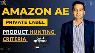 Amazon AE Private Label Product Hunting Criteria 2024 UAE Dubai