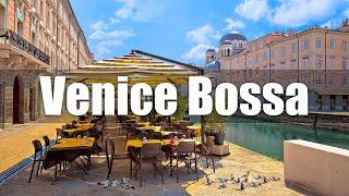 Romance Venice Cafe Ambience on Summer Day - Positive Bossa Nova Music for Good Mood & Stress Relief