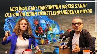 34. Bölüm - NESLİHAN CAN: MANZONI’NİN DIŞKISI SANAT OLUYOR DA BENİM MİSKETLERİM NEDEN OLMUYOR?