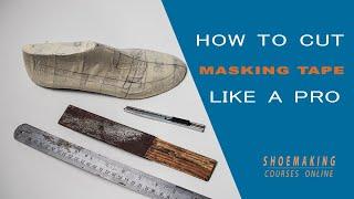 How to Cut Masking tape Pattern like a Pro [Shoemaking tips]