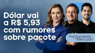  27/11/24 - DÓLAR VAI A R$ 5,93 COM RUMORES SOBRE PACOTE  | Fechamento de Mercado