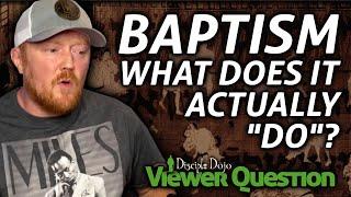 Is Baptism just a symbol, or does it "do" something?