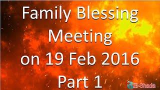 Family Blessing Meeting 19 Feb 2016 Part 1