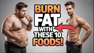 10 Fat-Burning Foods for Fast and Healthy Weight Loss