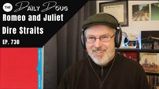 Classical Composer Reaction/Analysis to DIRE STRAITS: ROMEO AND JULIET | The Daily Doug (Ep. 730)