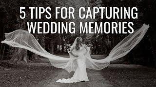 5 Tips For Capturing Wedding Memories | Kevin Pengelly