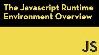 The Javascript Runtime Environment (JRE): Overview of the Engine, Event Loop, Queue and APIs