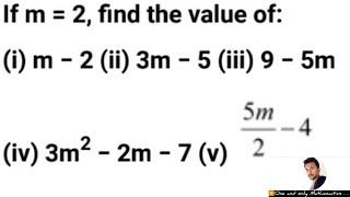 If m = 2, find the value of: (i) m - 2 (ii) 3m - 5 (iii) 9 - 5m (iv) 3m² - 2m - 7 (v) 5m/2 - 4