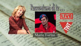 Raccontami di te ... Mario Furlan