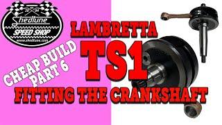 Pt6 | CRANKSHAFT | LAMBRETTA TS1 ENGINE BUILD - on the cheap