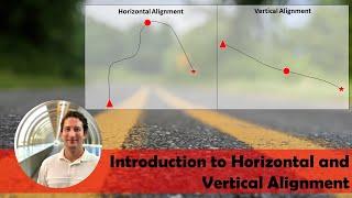 Highway Design - Introduction to Horizontal and Vertical Alignment