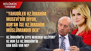 Hz.İbrahim'in Soyu Nereden Geliyor? Ömer Faruk Harman Anlattı | Bölümün Tamamı