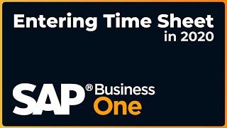 How to Enter a Time Sheet | SAP Business One 2020