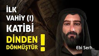 BİR DÖNEM DİNDEN DÖNEN VAHİY KATİBİ