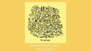 moonlight on the river - Mac Demarco ll˖ °𝜗𝜚°｡⋆