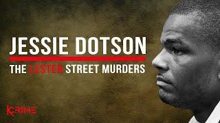 The LESTER STREET GROUP SLAYING - Jessie Dotson