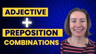 Adjective & Preposition Combinations + Examples