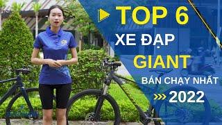 TOP 6 XE ĐẠP THƯƠNG HIỆU GIANT MÀ CÁC TÍN ĐỒ YÊU THỂ THAO KHÔNG THỂ BỎ QUA | CÓ TẠI XE ĐẠP GIÁ KHO