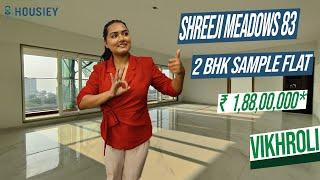 Meadows 83 Vikhroli West | 2 BHK Sample Flat Tour | Shreeji Vikhroli Project