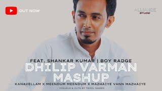 Dhilip Varman Mashup feat. Shankar Kumar | Boy Radge