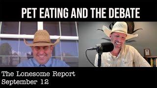 Presidential Debate and Pet Eating - The Lonesome Report - Sept. 12th, 2024