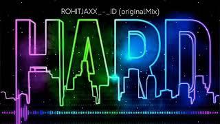 ROHITJAXX_-_ID (HARDSTYLE MIX)