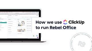 How we use ClickUp to run Rebel Office (Behind The Scenes)