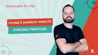 Stone’s Monday Minute - Syncing Profiles