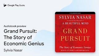 Grand Pursuit: The Story of Economic Genius by Sylvia Nasar · Audiobook preview