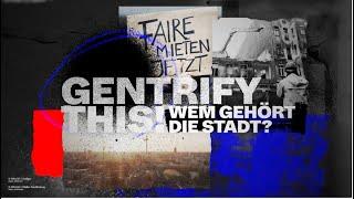 Gentrify this! Wem gehört die Stadt? (DE / ENG)