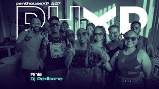 Pent House XP | R&B | DJ REDBONE #27