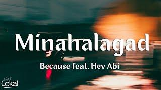 MINAHALAGAD - Because, Hev Abi