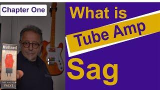 What is Tube Amp Sag? Part One in the Search for a Saggy Nirvana