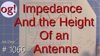 Impedance and the Height of an Antenna (#1066)