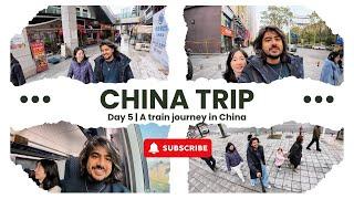 Trip to China | Day 5 | Train Journey in China | Indochinese Couple | Travel Vlogs | China Tours |NZ