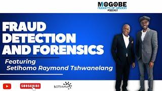 Nuggets on Fraud Detection and Forensics Featuring Setlhomo Raymond Tshwanelang