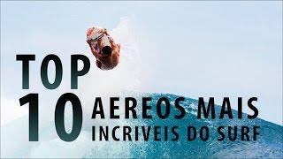 AÉREOS MAIS INCRÍVEIS DO SURF - TOP 10