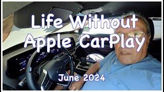 Life Without CarPlay - June 2024